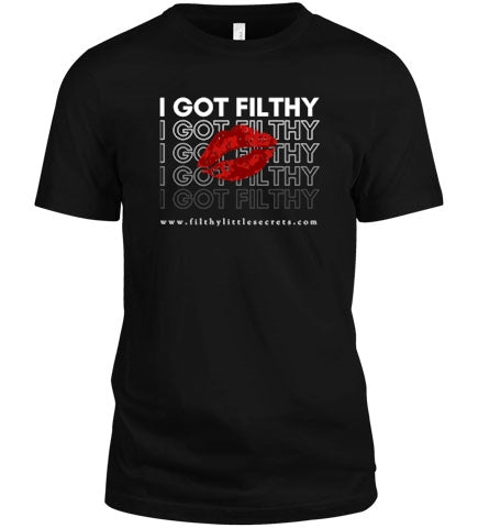I Got Filthy T-Shirt