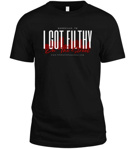 I Got Filthy On The Street Nashville, TN T-Shirt